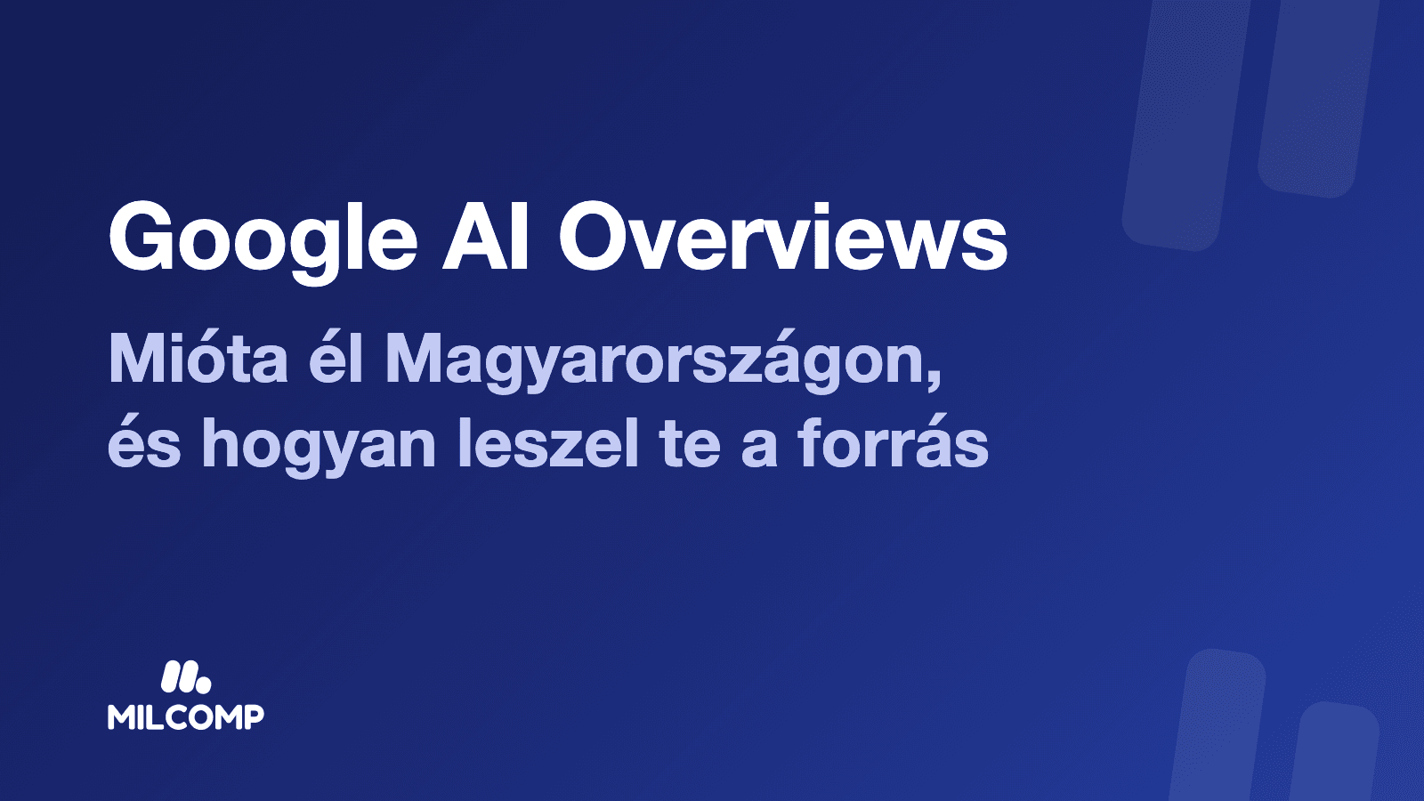 Google AI Overviews Magyarországon: így kerülsz be a válaszba
